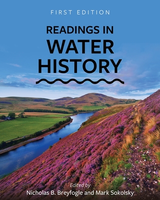 Readings in Water History - Breyfogle, Nicholas B (Editor), and Sokolsky, Mark (Editor)