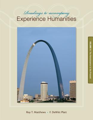 Readings to Accompany Experience Humanities, Volume 2: The Renaissance to the Present - Matthews, Roy, and Platt, DeWitt