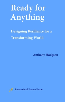 Ready for Anything: Designing Resilience for a Transforming World - Hodgson, Anthony M.