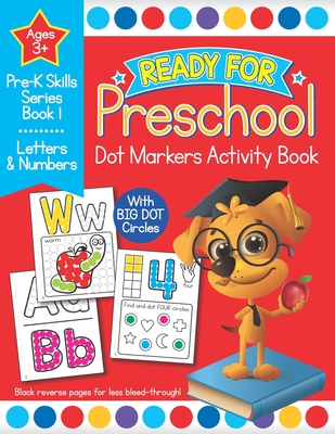 Ready for Preschool Dot Markers Activity Book: Pre-K Letters and Numbers Workbook For Kids Age 3-4 - Press, Busy Kid