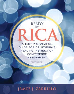 Ready for Rica: A Test Preparation Guide for California's Reading Instruction Competence Assessment with Enhanced Pearson Etext -- Access Card Package - Zarrillo, James