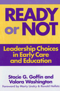 Ready or Not: Leadership Choices in Early Care and Education
