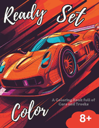 Ready, Set, Color: A coloring book full of cars and trucks