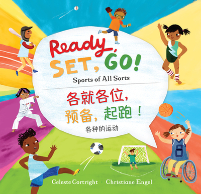 Ready, Set, Go! (Bilingual Simplified Chinese & English): Sports of All Sorts - Cortright, Celeste, and Engel, Christiane (Illustrator)