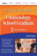 Ready, Set, Go! Cosmetology School Graduate Book 2: Life Lessons: Life Lessons