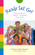 Ready, Set, Go!: One Year of Object Lessons for Kids - Dammer, Annette Godwin, and Atchley, Lynn Fisher