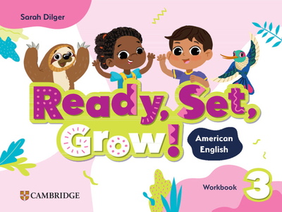 Ready, Set, Grow! Level 3 Workbook American English - Dilger, Sarah