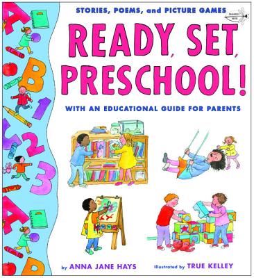 Ready, Set, Preschool!: Stories, Poems and Picture Games with an Educational Guide for Parents - Hays, Anna Jane