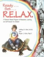 Ready, Set, Relax: A Research-Based Program of Relaxation, Learning, and Self-Esteem for Children