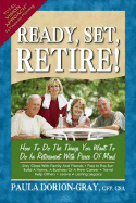 Ready, Set, Retire!: How to Do the Things You Want to Do in Retirement with Peace of Mind