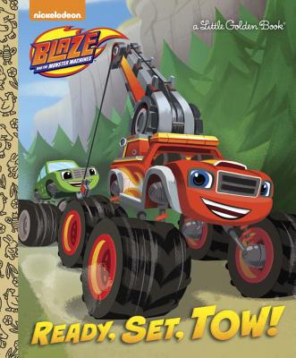 Ready, Set, Tow! (Blaze and the Monster Machines) - Tillworth, Mary