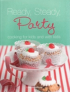 Ready Steady Party: Cooking for Kids and with Kids