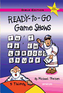 Ready-To-Go Game Shows (That Teach Serious Stuff): Bible Edition - Theisen, Michael
