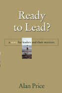 Ready to Lead?: A Story for Leaders and Their Mentors