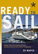 Ready to Sail: A Captain's Guide to Boat Inspection and Repairs -- Preparations of Boat and Crew for Offshore Passagemaking