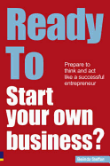 Ready to Start Your Own Business?: Prepare to Think and ACT Like a Successful Entrepreneur. Belinda Steffan