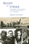 Ready to Strike: The Spitfires and Australians of 453 (Raaf) Squadron Over Normandy