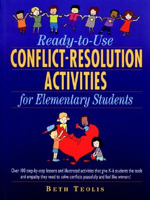 Ready-To-Use Conflict-Resolution Activities for Elementary Students - Teolis, Beth