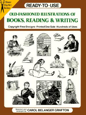 Ready-To-Use Old-Fashioned Illustrations of Books, Reading and Writing - Grafton, Carol Belanger (Editor)