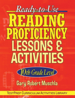 Ready-To-Use Reading Proficiency Lessons & Activities: 10th Grade Level - Muschla, Gary R