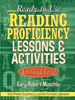 Ready-To-Use Reading Proficiency Lessons & Activities: 4th Grade Level - Muschla, Gary Robert