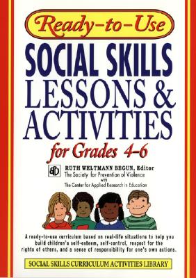 Ready-To-Use Social Skills Lessons & Activities for Grades 4 - 6 - Begun, Ruth Weltmann