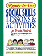 Ready-To-Use Social Skills Lessons & Activities for Grades PreK-K: A Ready-To-Use Curriculum Based on Real-Life Situations to Help You Build Children's Self-Esteem, Self-Control, Respect for the Rights of Others, and a Sense of Responsibility for One's...