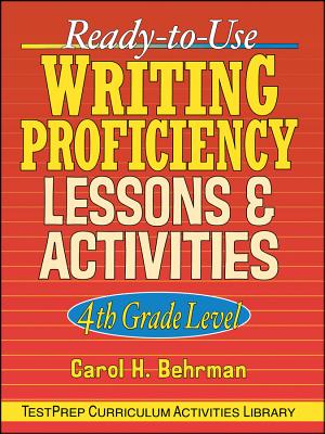 Ready-To-Use Writing Proficiency Lessons & Activities: 4th Grade Level - Behrman, Carol H