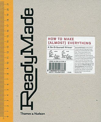 ReadyMade: How to Make (Almost) Everything - Berger, Shoshana, and Hawthorne, Grace, and Heiman, Eric