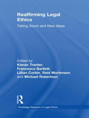 Reaffirming Legal Ethics: Taking Stock and New Ideas - Tranter, Kieran (Editor), and Bartlett, Francesca (Editor), and Corbin, Lillian (Editor)