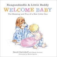 Reagandoodle and Little Buddy Welcome Baby: The Blessing and Fun of a New Little One