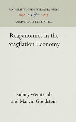 Reaganomics in the Stagflation Economy - Weintraub, Sidney, and Goodstein, Marvin