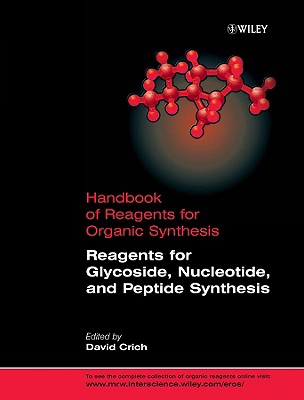 Reagents for Glycoside, Nucleotide, and Peptide Synthesis - Crich, David, Professor (Editor)