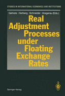 Real Adjustment Processes Under Floating Exchange Rates - Baumgarten, K (Contributions by), and Gehrels, Franz (Editor), and Herberg, Horst (Editor)