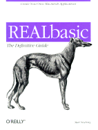 Real Basic: The Definitive Guide - Neuburg, Matt, PH.D.