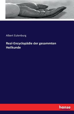 Real-Encyclopdie der gesammten Heilkunde - Eulenburg, Albert