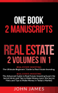 Real Estate: 2 Manuscripts in 1 Book - Real Estate Investing (Beginners' and Advanced Guide to Real Estate Investing)