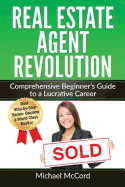 Real Estate Agent Revolution: Comprehensive Beginner's Guide to a Lucrative Career