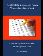 Real Estate Appraiser Exam Vocabulary Workbook: Learn the key words of the Real Estate Appraiser Exam