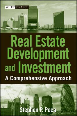 Real Estate Development and Investment: A Comprehensive Approach - Peca, S P