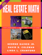 Real Estate Math: Explanations, Problems and Solutions - Gaines, George, and Crawford, Linda L, and Coleman, Linda L