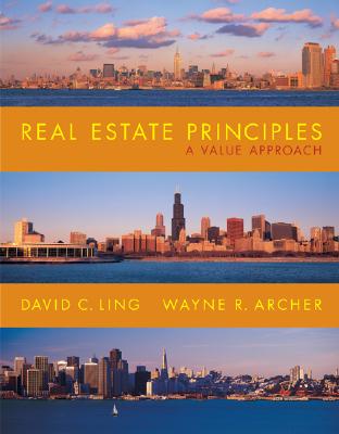 Real Estate Principles: A Value Approach - Ling, David C, and Archer, Wayne R