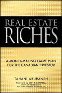 Real Estate Riches: A Money-Making Game Plan for the Canadian Investor