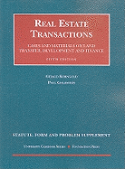 Real Estate Transactions: Statute, Form and Problem Supplement: Cases and Materials on Land Transfer, Development and Finance