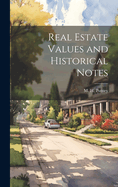 Real Estate Values and Historical Notes