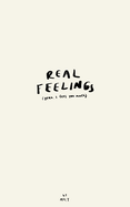 Real Feelings: yeah, I feel too much