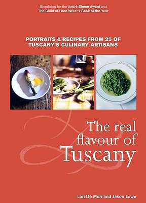 Real Flavour of Tuscany - De Mori, Lori, and Lowe, Jason