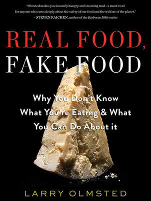 Real Food, Fake Food: Why You Don't Know What You're Eating and What You Can Do about It - Olmsted, Larry, and Yen, Jonathan (Read by)