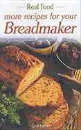 Real Food Recipes for Your Breadmaker