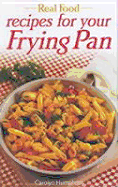 Real Food Recipes for Your Frying Pan - Humpheries, Carolyn, and Humphries, Carolyn